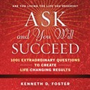 Ask and You Will Succeed by Ken D. Foster